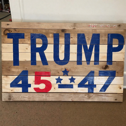 TRUMP 45-47 SIGN handmade and custom painted